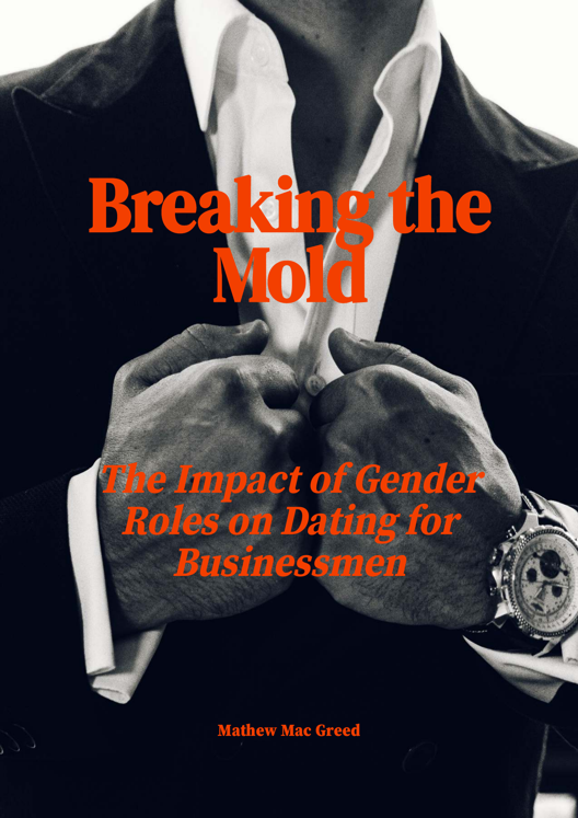 Breaking The Mold The Impact Of Gender Roles On Dating For Businessmen